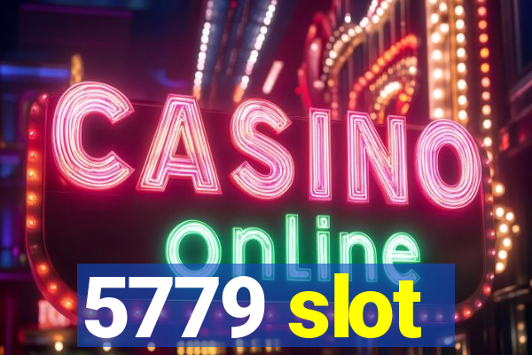 5779 slot